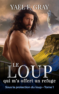 Couverture du roman: Sous la protection du loup – Tome 1 – Le loup qui m’a offert un refuge