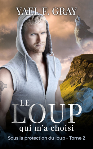 Le loup qui m'a choisi par Yael F. Gray